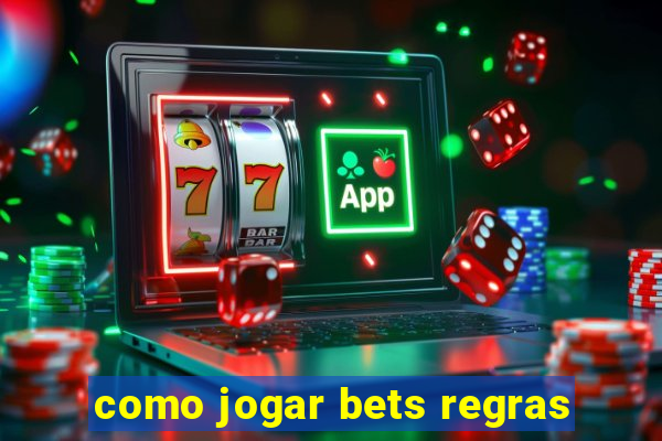 como jogar bets regras